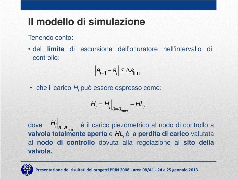 a=amax dove Hi a=a è il carico piezometrico al nodo di controllo a max valvola totalmente