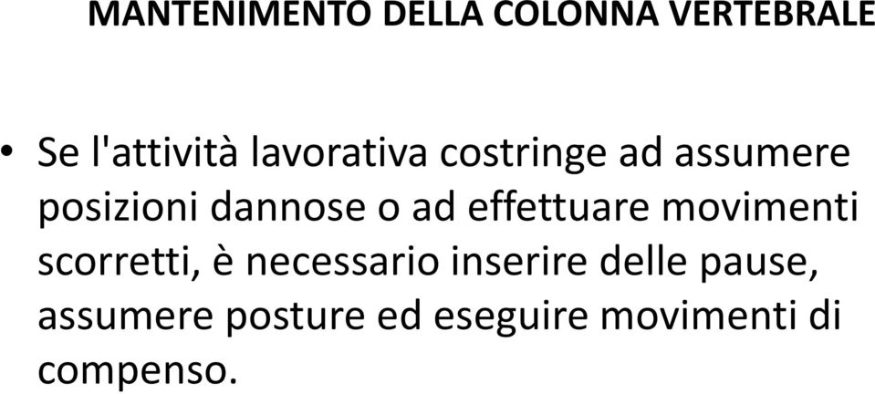 effettuare movimenti scorretti, è necessario inserire