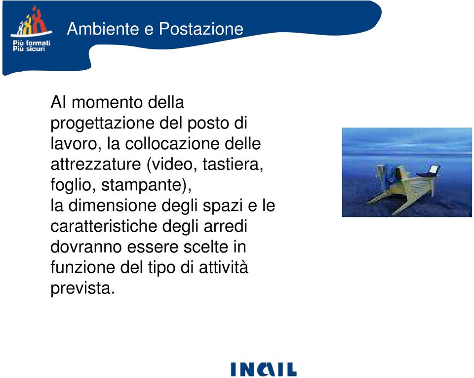 foglio, stampante), la dimensione degli spazi e le caratteristiche