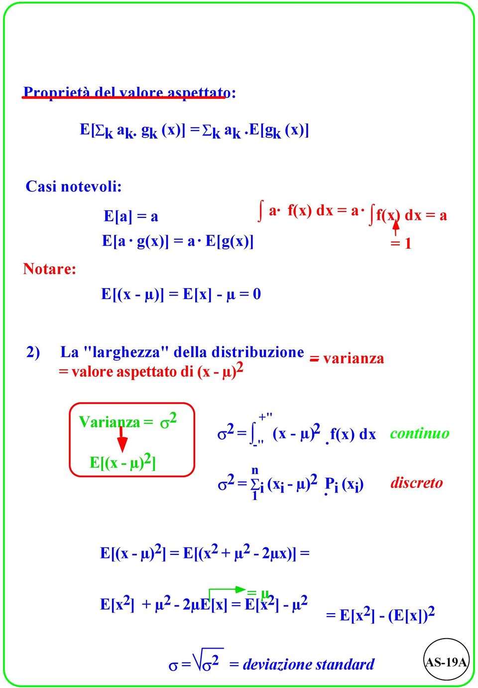 f(x) dx a otare: E[(x - µ)] E[x] - µ 0 ) La "larghezza" della distribuzioe valore aspettato di (x - µ)