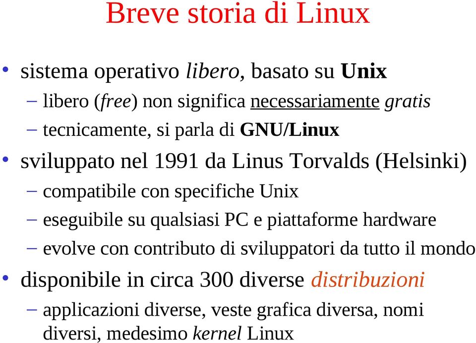 Unix eseguibile su qualsiasi PC e piattaforme hardware evolve con contributo di sviluppatori da tutto il mondo