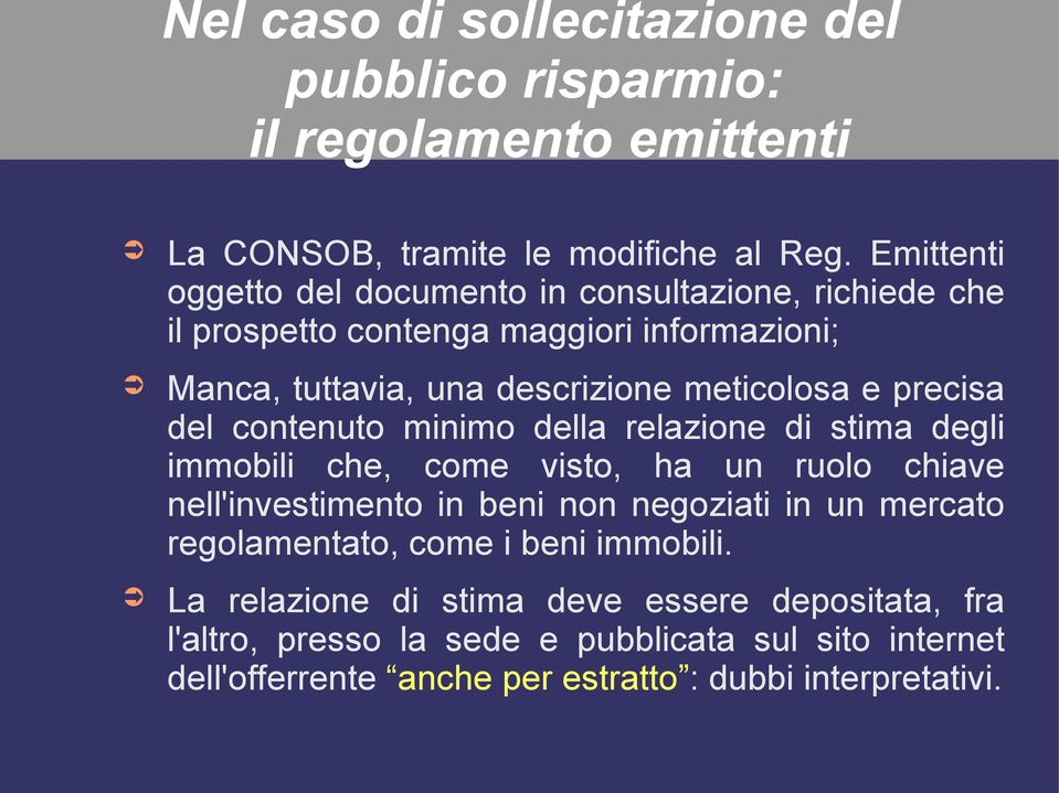 precisa del contenuto minimo della relazione di stima degli immobili che, come visto, ha un ruolo chiave nell'investimento in beni non negoziati in un