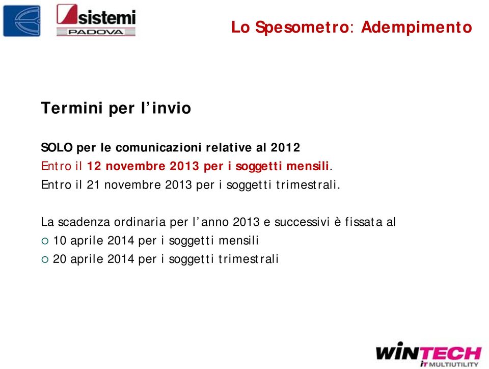 Entro il 21 novembre 2013 per i soggetti trimestrali.