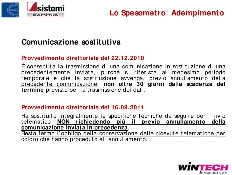 previo annullamento della precedente comunicazione, non oltre 30 giorni dalla scadenza del termine previsto per la trasmissione dei dati. Provvedimento direttoriale del 16.09.