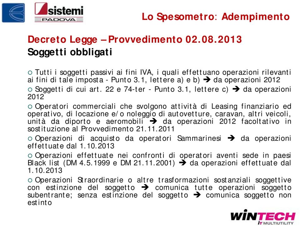 1, lettere c) da operazioni 2012 Operatori commerciali che svolgono attività di Leasing finanziario ed operativo, di locazione e/o noleggio di autovetture, caravan, altri veicoli, unità da diporto e