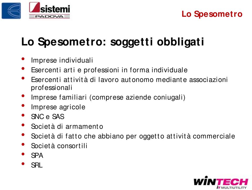 professionali Imprese familiari (comprese aziende coniugali) Imprese agricole SNC e SAS