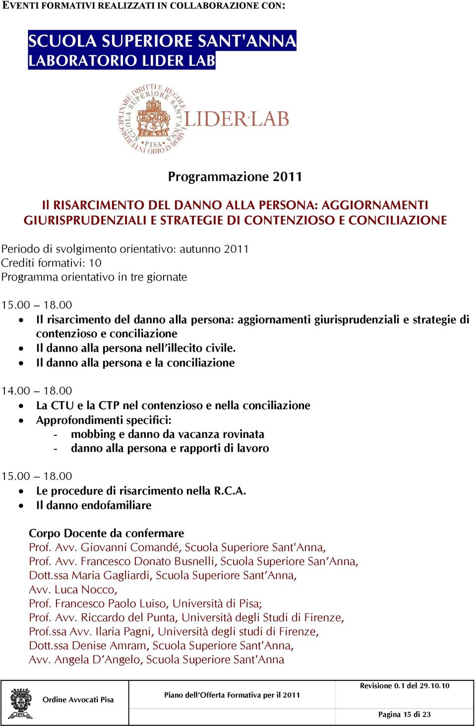 00 Il risarcimento del danno alla persona: aggiornamenti giurisprudenziali e strategie di contenzioso e conciliazione Il danno alla persona nell illecito civile.