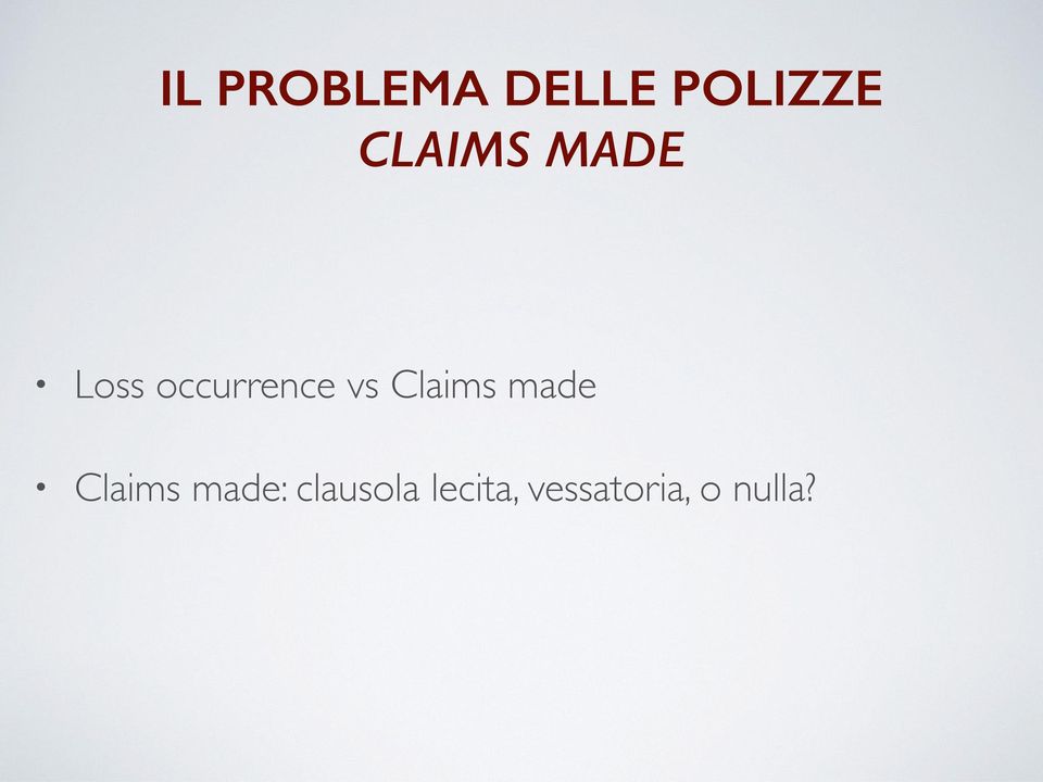 vs Claims made Claims made: