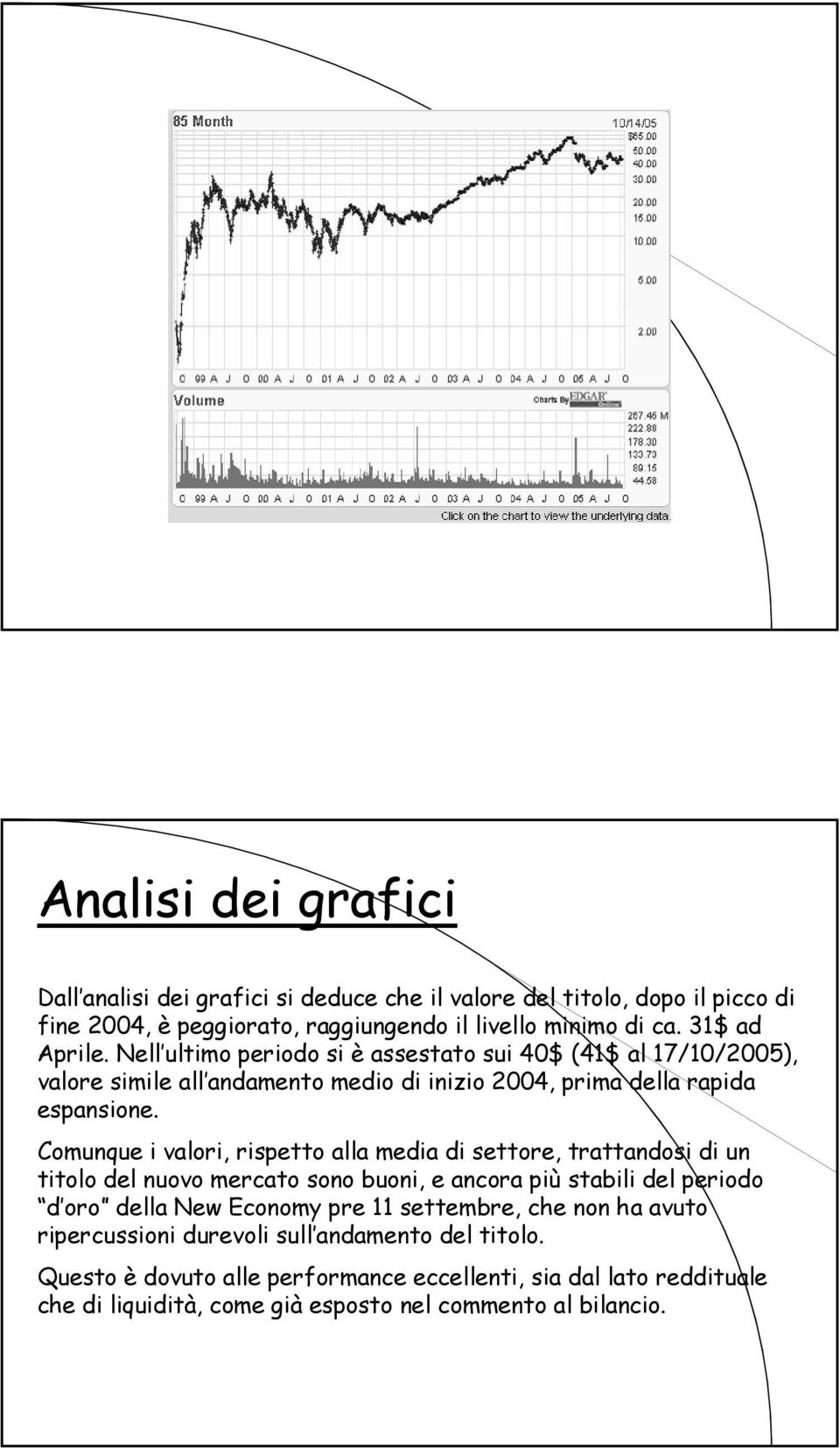 Cmunque vlr, rspe ll med d sere, rnds d un l del nuv merc sn bun, e ncr pù sbl del perd d r dell New Ecnmy pre 11 seembre,