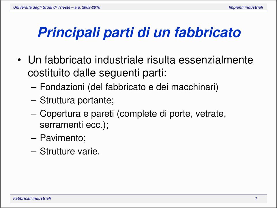 e dei macchinari) Struttura portante; Copertura e pareti (complete di