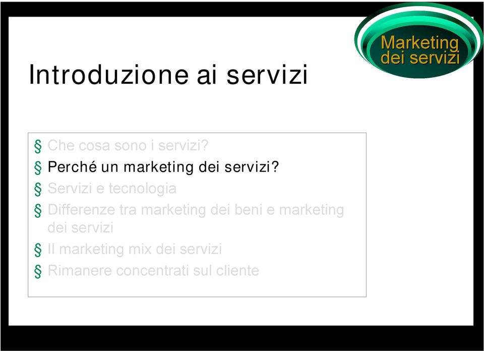 Servizi e tecnologia Differenze tra marketing dei beni e