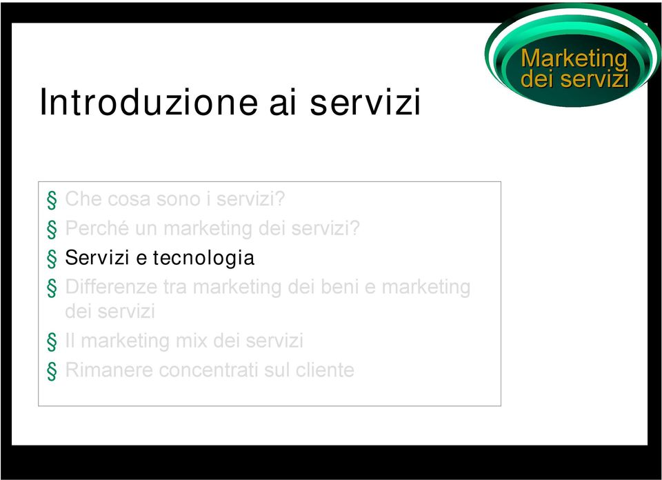 Servizi e tecnologia Differenze tra marketing dei beni e