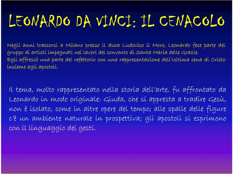 Egli affrescò una parte del refettorio con una rappresentazione dell Ultima cena di Cristo insieme agli apostoli.