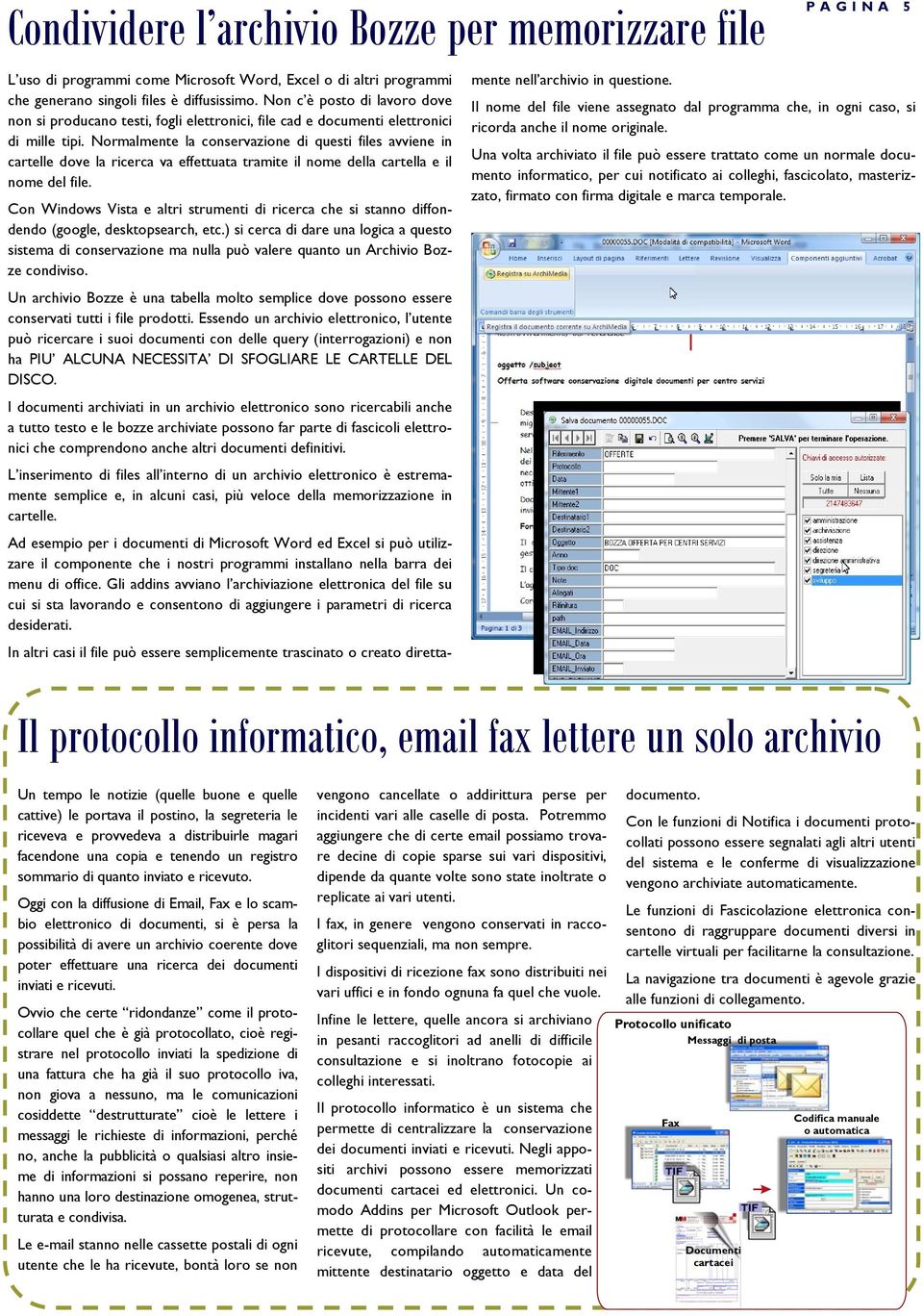 Normalmnt la consrvazion di qusti fils avvin in cartll dov la ricrca va ffttuata tramit il nom dlla cartlla il nom dl fil.