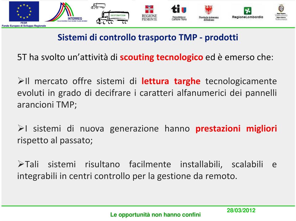 alfanumerici dei pannelli arancioni TMP; I sistemi di nuova generazione hanno prestazioni migliori rispetto al