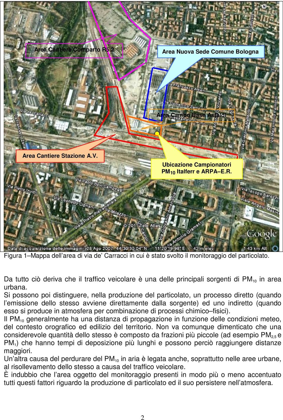 Si possono poi distinguere, nella produzione del particolato, un processo diretto (quando l emissione dello stesso avviene direttamente dalla sorgente) ed uno indiretto (quando esso si produce in