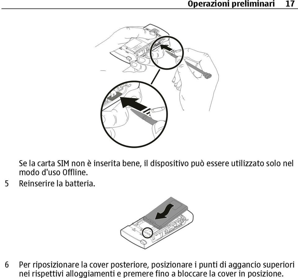 6 Per riposizionare la cover posteriore, posizionare i punti di aggancio