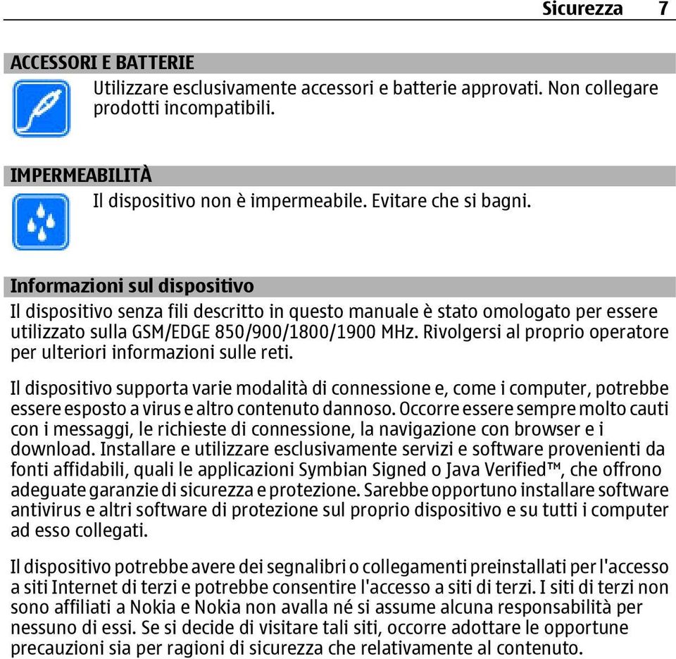 Rivolgersi al proprio operatore per ulteriori informazioni sulle reti.