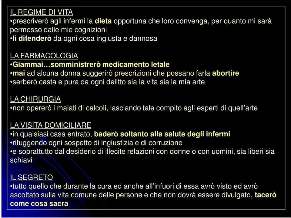 malati di calcoli, lasciando tale compito agli esperti di quell arte LA VISITA DOMICILIARE in qualsiasi casa entrato, baderò soltanto alla salute degli infermi rifuggendo ogni sospetto di ingiustizia