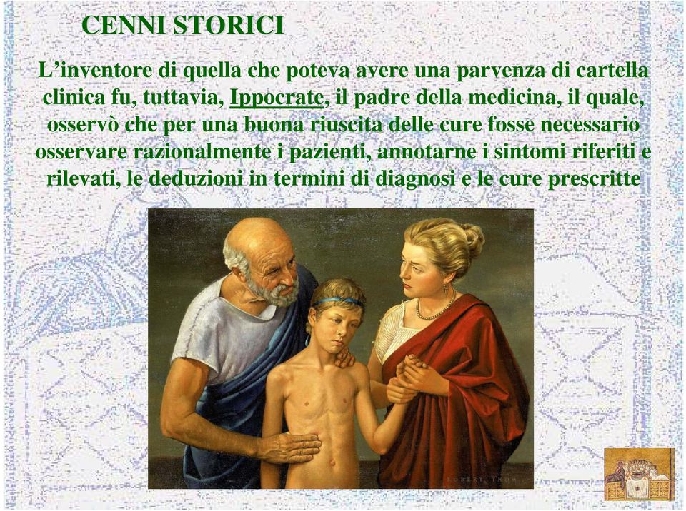 riuscita delle cure fosse necessario osservare razionalmente i pazienti, annotarne i