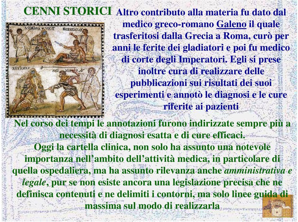 Egli si prese inoltre cura di realizzare delle pubblicazioni sui risultati dei suoi esperimenti e annotò le diagnosi e le cure riferite ai pazienti Nel corso dei tempi le annotazioni furono