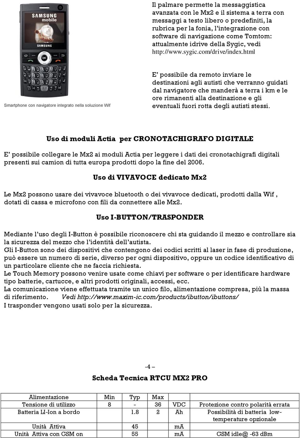 html Smartphone con navigatore integrato nella soluzione Wif E possibile da remoto inviare le destinazioni agli autisti che verranno guidati dal navigatore che manderà a terra i km e le ore rimanenti