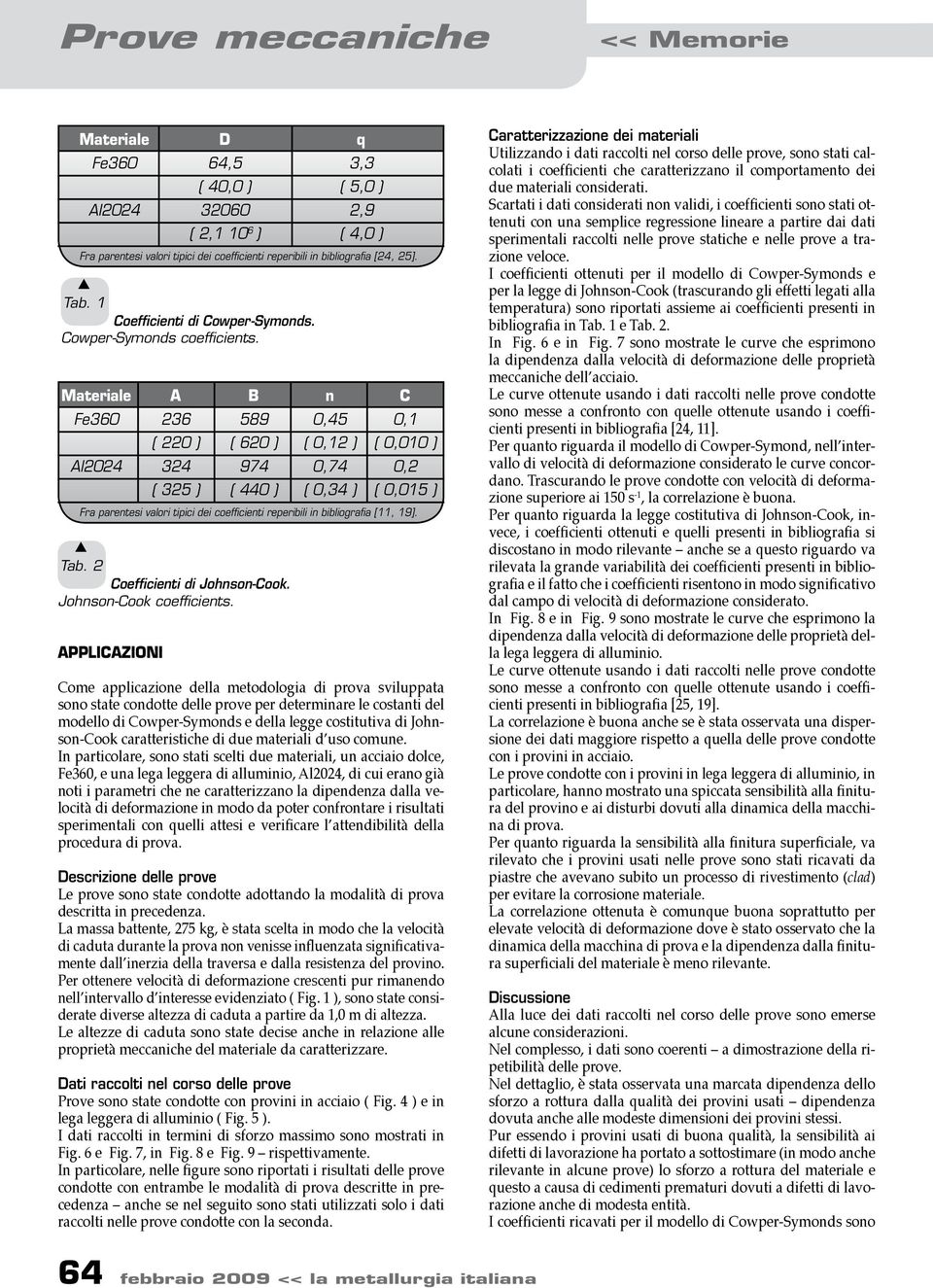 legge cotitutiva di Johnon-Cook caratteritiche di due materiali d uo comune.