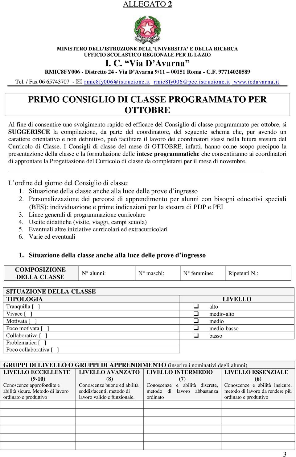 it PRIMO O DI CLASSE PROGRAMMATO PER OTTOBRE Al fine di consentire uno svolgimento rapido ed efficace del Consiglio di classe programmato per ottobre, si SUGGERISCE la compilazione, da parte del