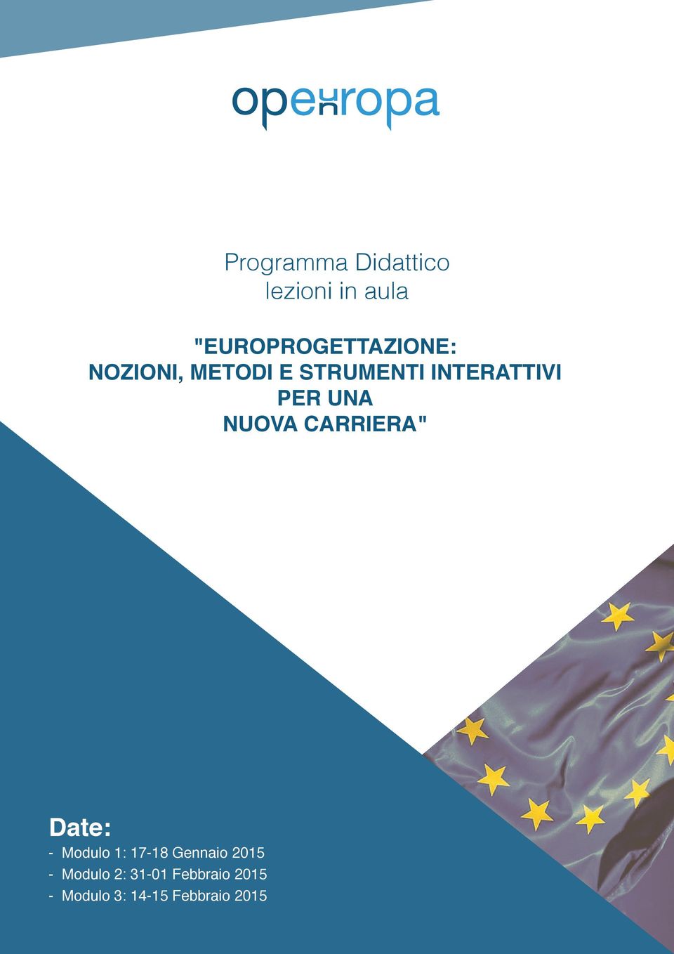 INTERATTIVI PER UNA NUOVA CARRIERA" Date: - Modulo 1: