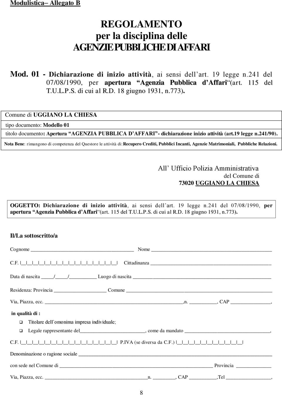 Comune di UGGIANO LA CHIESA tipo documento: Modello 01 titolo documento: Apertura AGENZIA PUBBLICA D AFFARI - dichiarazione inizio attività (art.19 legge n.241/90).