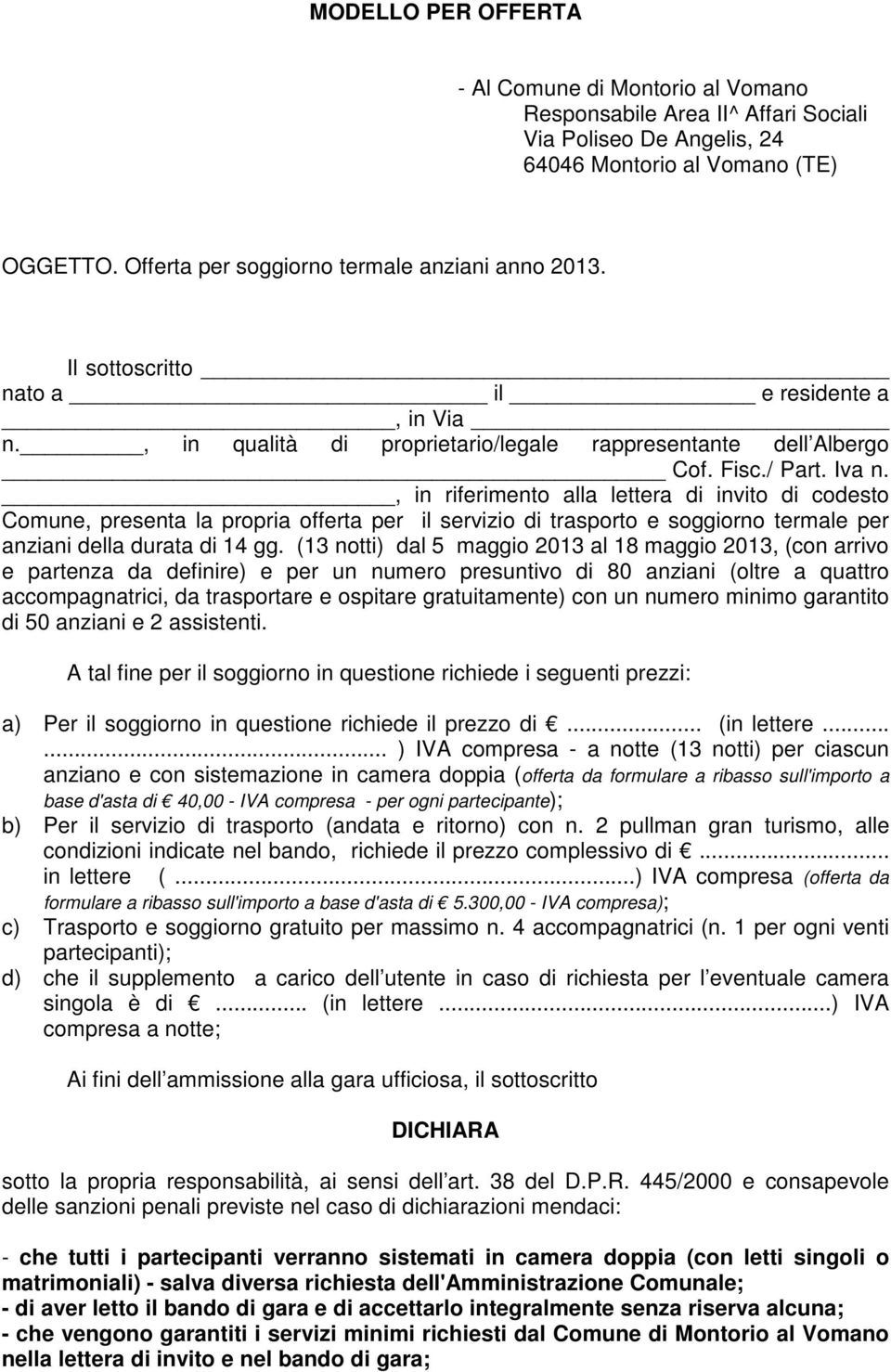 , in riferimento alla lettera di invito di codesto Comune, presenta la propria offerta per il servizio di trasporto e soggiorno termale per anziani della durata di 14 gg.