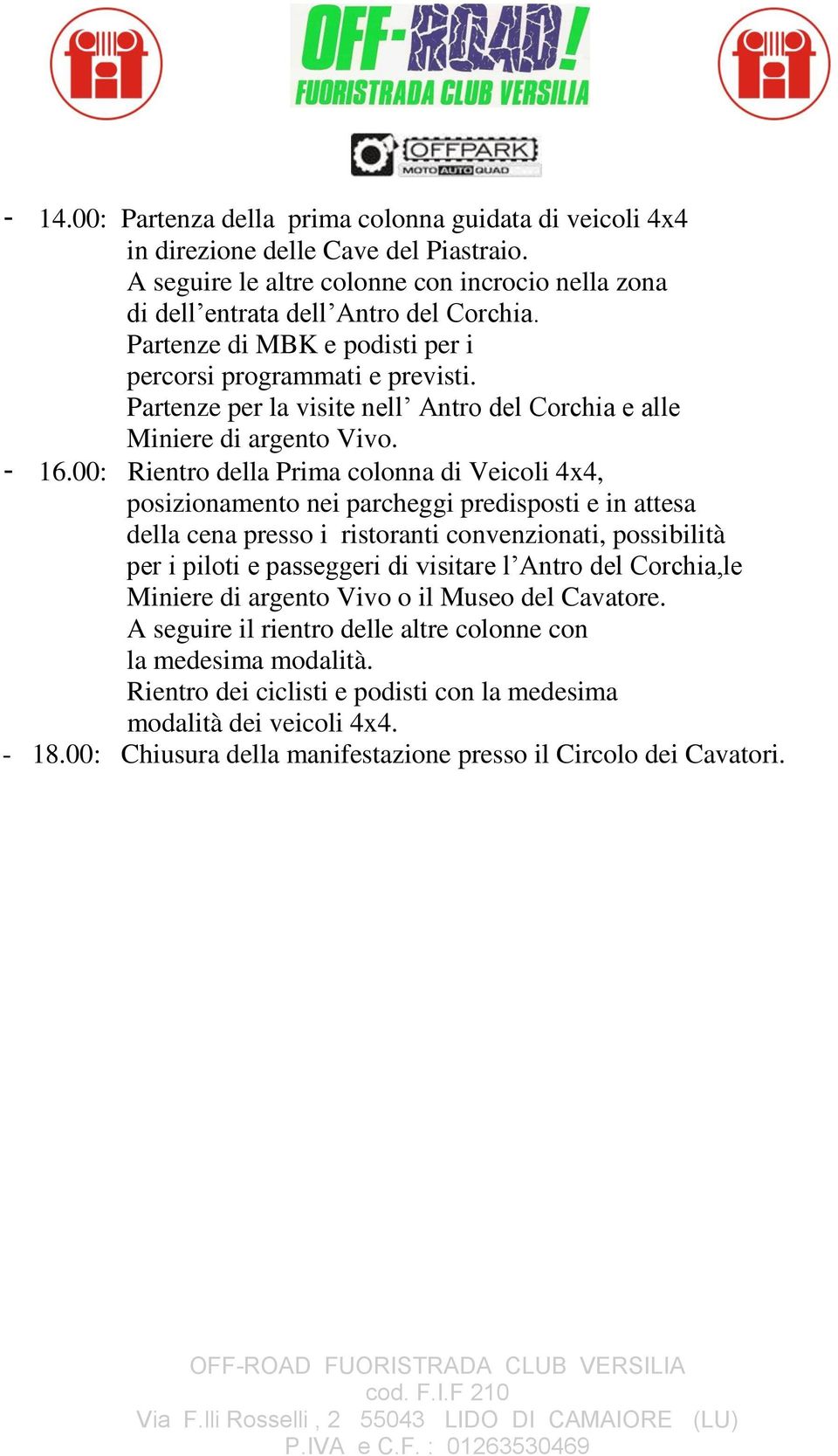 00: Rientro della Prima colonna di Veicoli 4x4, posizionamento nei parcheggi predisposti e in attesa della cena presso i