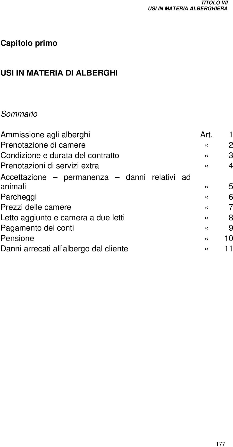 Accettazione permanenza danni relativi ad animali «5 Parcheggi «6 Prezzi delle camere «7 Letto