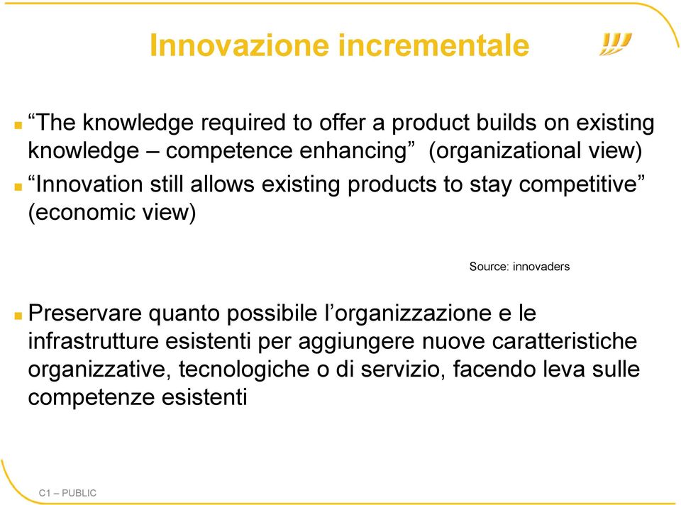 view) Source: innovaders Preservare quanto possibile l organizzazione e le infrastrutture esistenti per