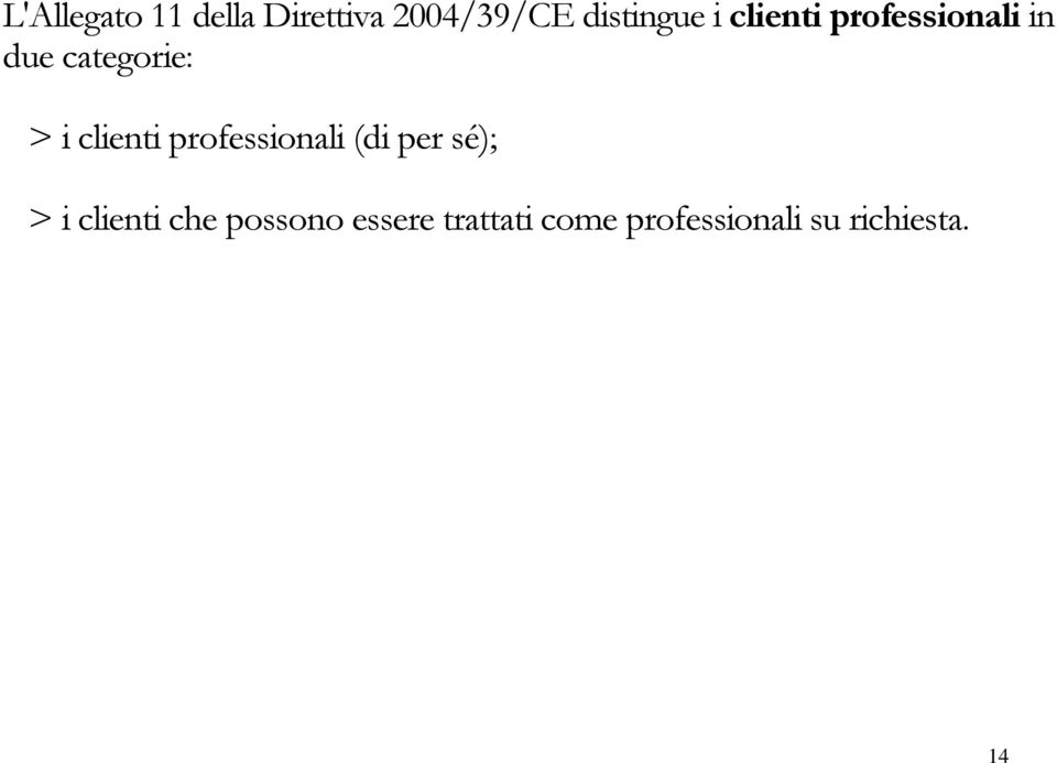 clienti professionali (di per sé); > i clienti che