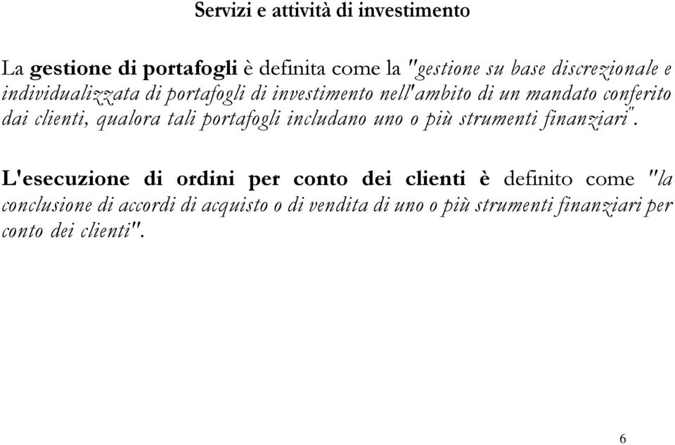 portafogli includano uno o più strumenti finanziari ".