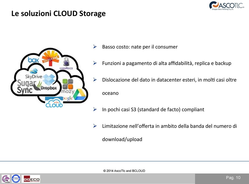 datacenter esteri, in molb casi oltre oceano In pochi casi S3 (standard de