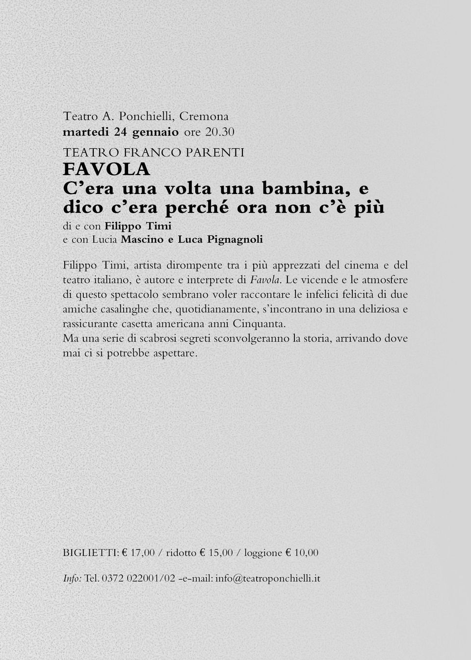 i più apprezzati del cinema e del teatro italiano, è autore e interprete di Favola.