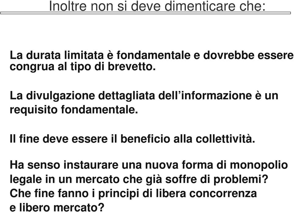 Il fine deve essere il beneficio alla collettività.