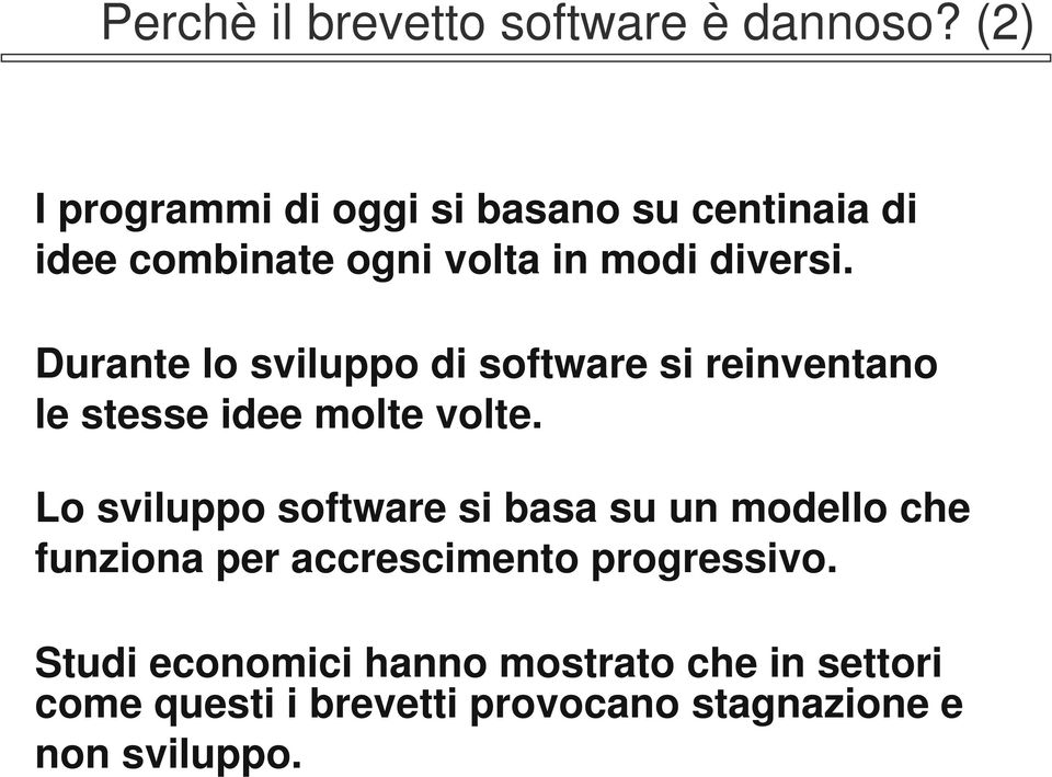 Durante lo sviluppo di software si reinventano le stesse idee molte volte.