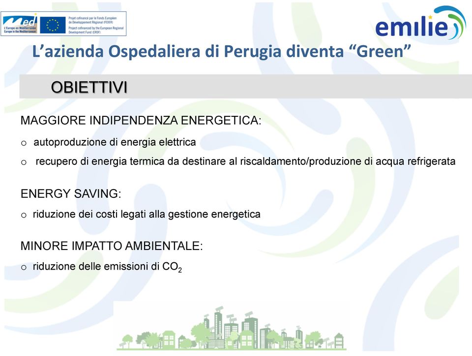 riscaldamento/produzione di acqua refrigerata ENERGY SAVING: o riduzione dei