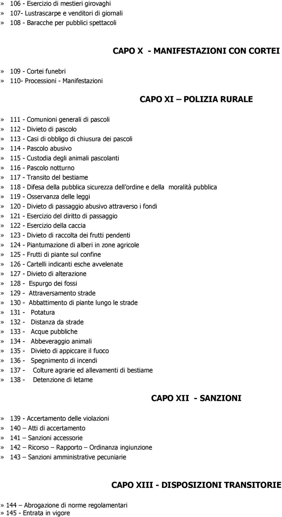 animali pascolanti» 116 - Pascolo notturno» 117 - Transito del bestiame» 118 - Difesa della pubblica sicurezza dell ordine e della moralità pubblica» 119 - Osservanza delle leggi» 120 - Divieto di