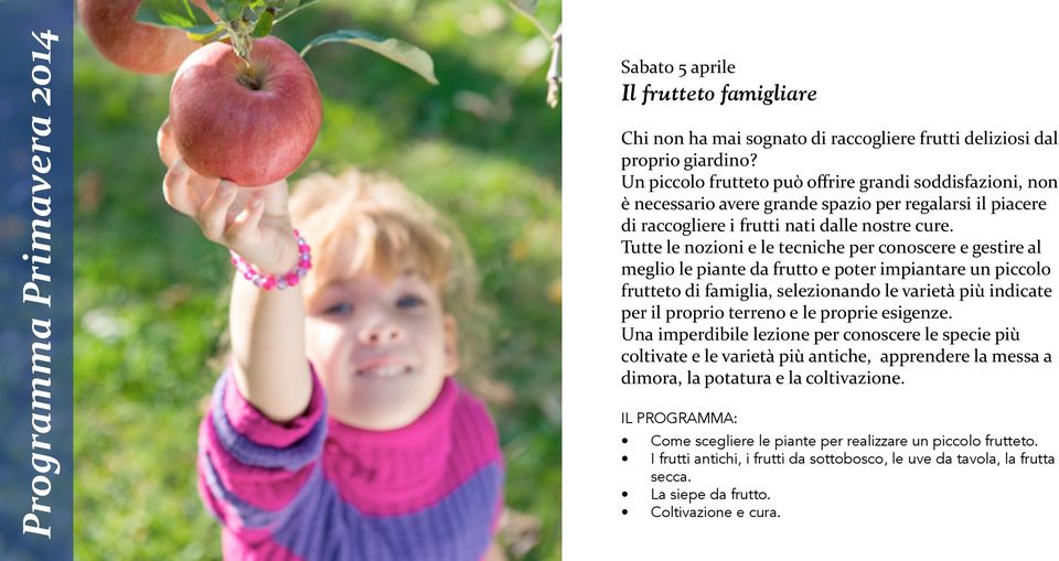 Tutte le nozioni e le tecniche per conoscere e gestire al meglio le piante da frutto e poter impiantare un piccolo frutteto di famiglia, selezionando le varietà più indicate per il proprio terreno e