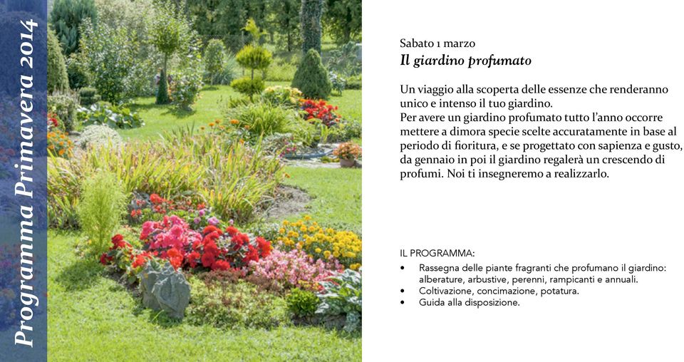 '($%#3'--/-#("#)(!/$&')4/('(3,!-#9( da gennaio in poi il giardino regalerà un crescendo di profumi. Noi ti insegneremo a realizzarlo.