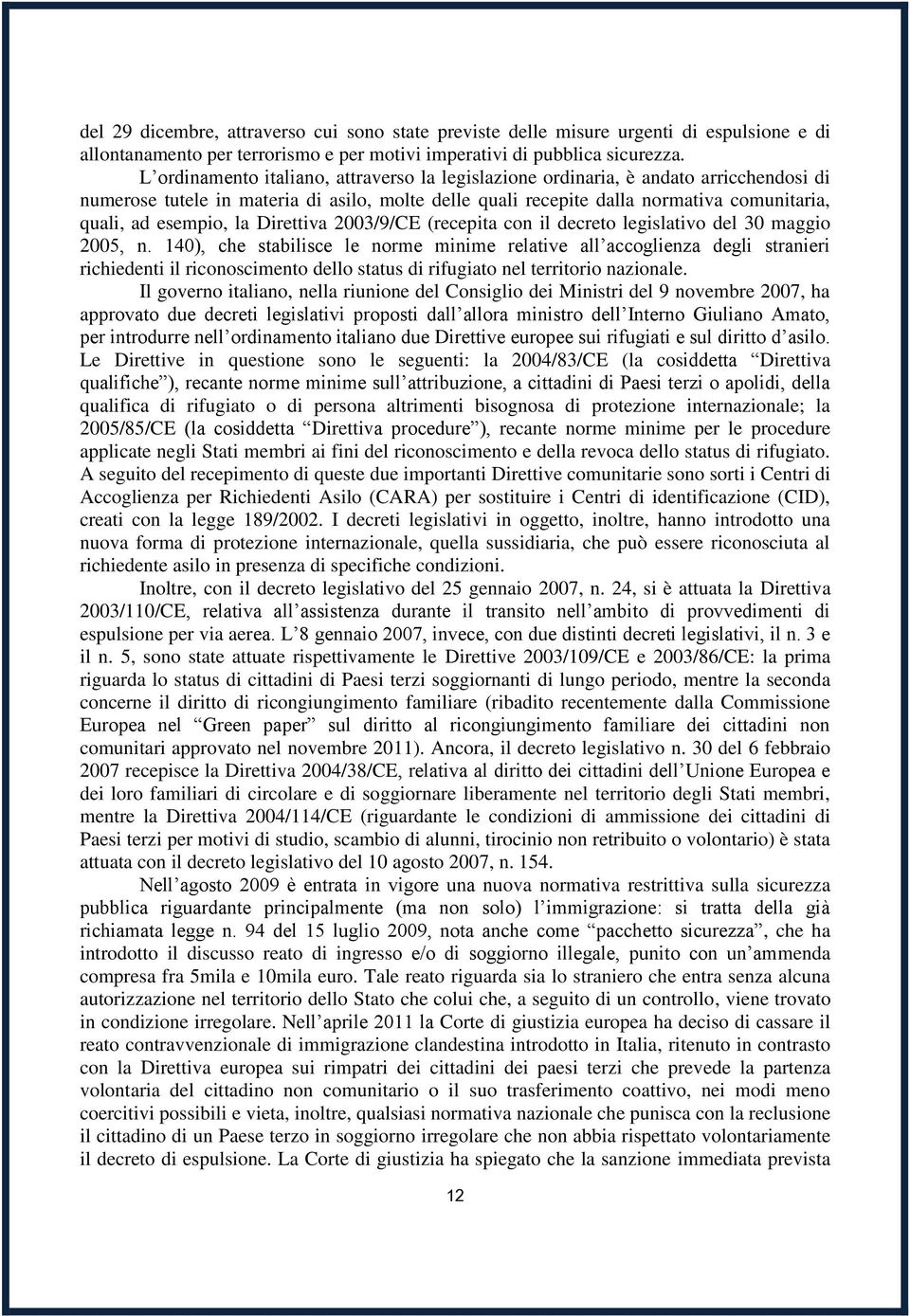 la Direttiva 2003/9/CE (recepita con il decreto legislativo del 30 maggio 2005, n.