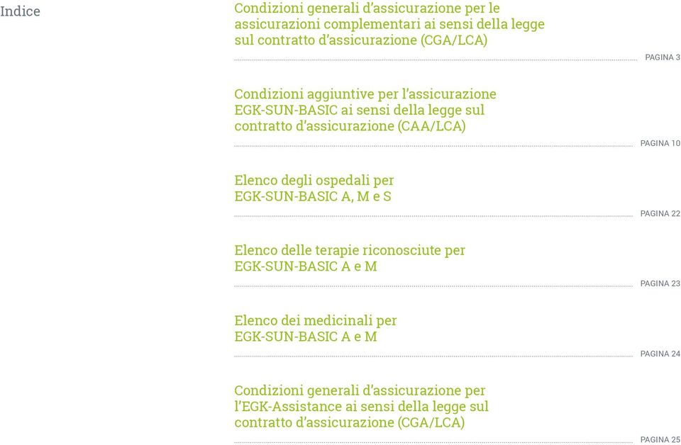 ospedali per EGK-SUN-BASIC A, M e S Pagina 22 Elenco delle terapie riconosciute per EGK-SUN-BASIC A e M Pagina 23 Elenco dei medicinali per