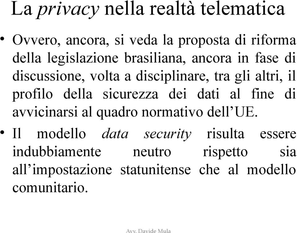 profilo della sicurezza dei dati al fine di avvicinarsi al quadro normativo dell UE.