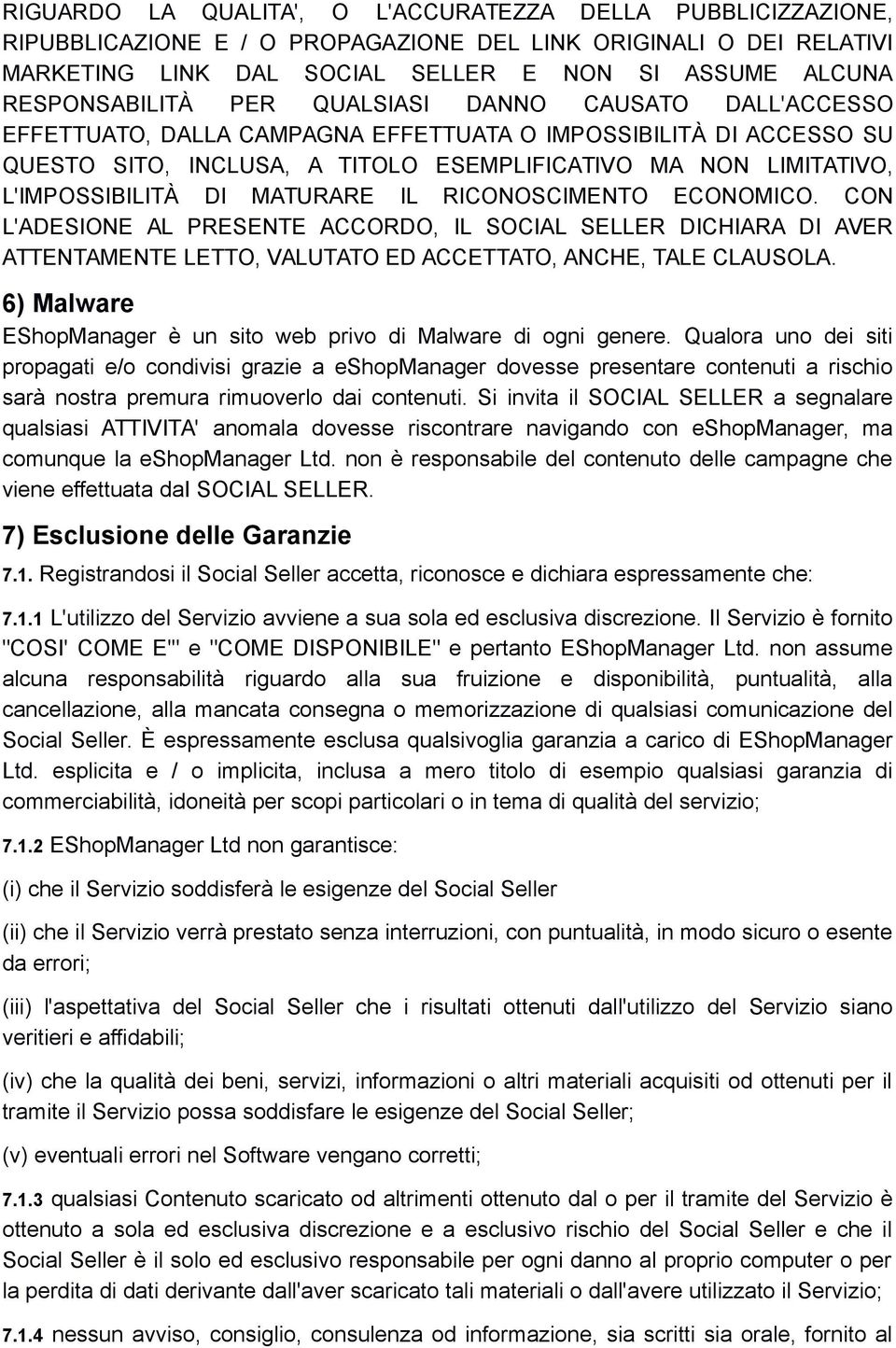 L'IMPOSSIBILITÀ DI MATURARE IL RICONOSCIMENTO ECONOMICO. CON L'ADESIONE AL PRESENTE ACCORDO, IL SOCIAL SELLER DICHIARA DI AVER ATTENTAMENTE LETTO, VALUTATO ED ACCETTATO, ANCHE, TALE CLAUSOLA.