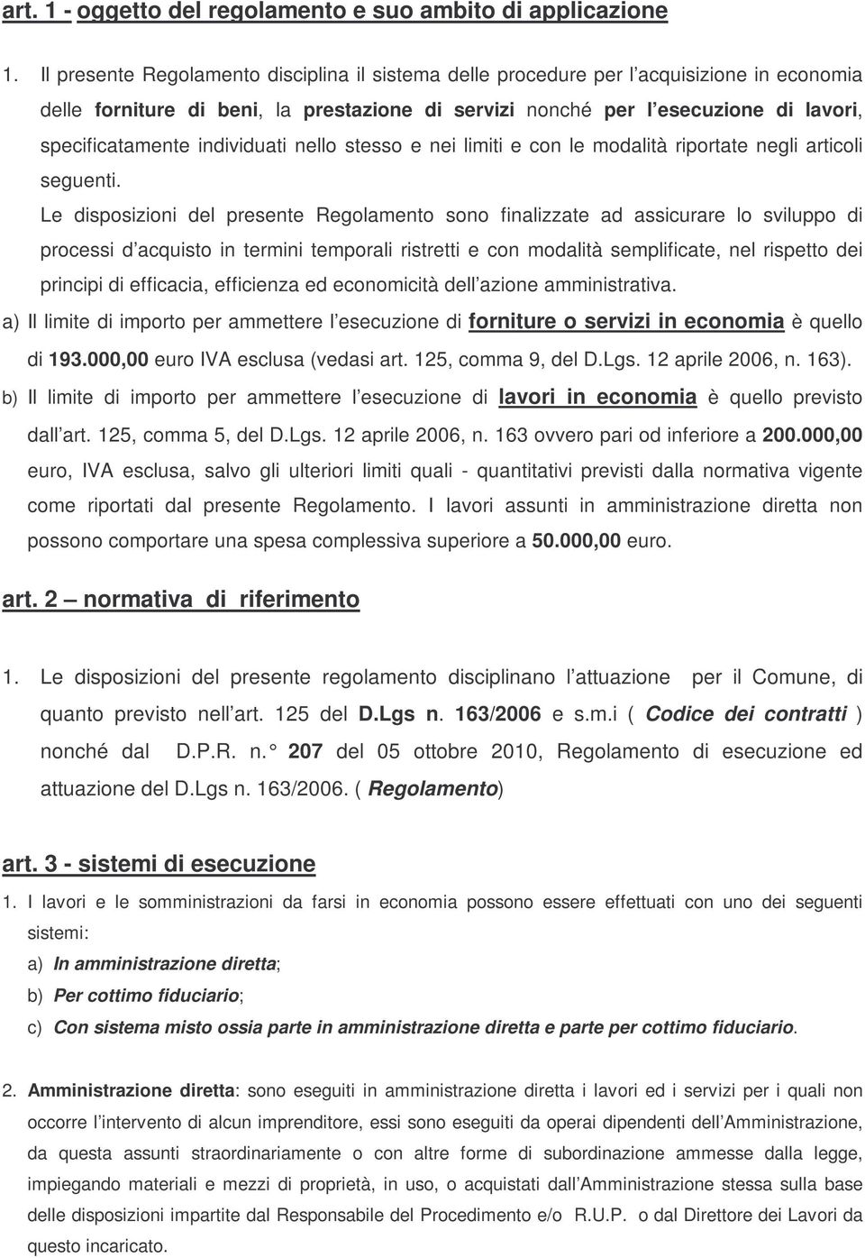 individuati nello stesso e nei limiti e con le modalità riportate negli articoli seguenti.