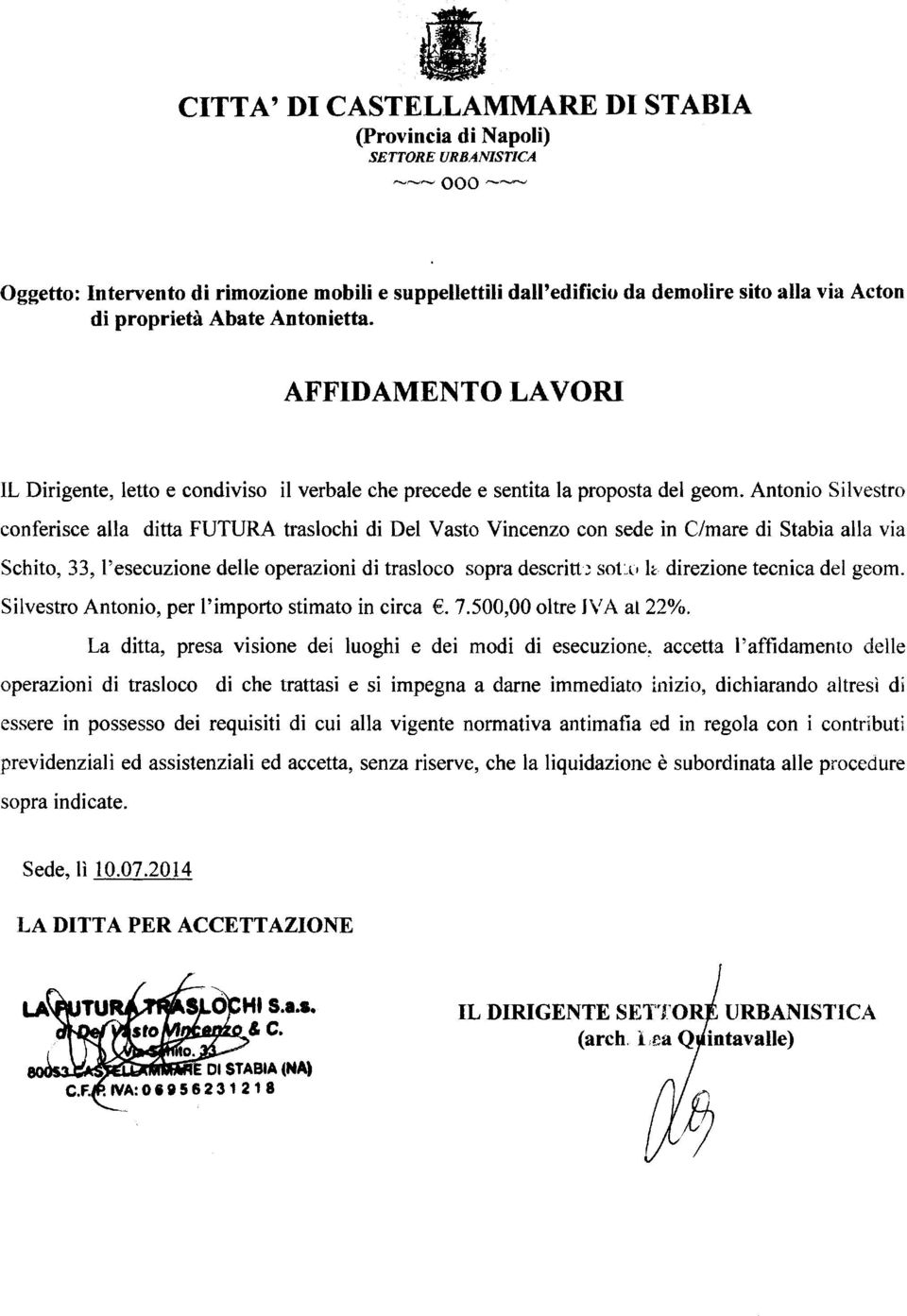 AFFIDAMENTO LAVORI IL Dirigente, letto e condiviso il verbale che precede e sentita la proposta del geom.